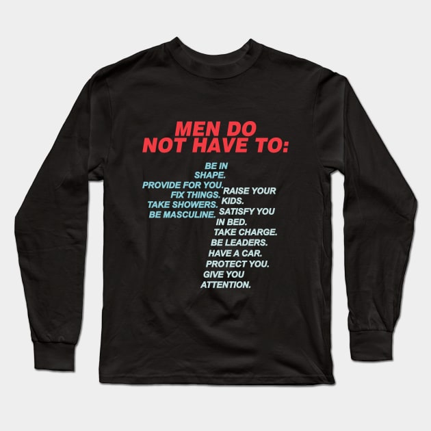 Men Do Not Have To Long Sleeve T-Shirt by ThatNerdMoorStore